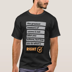Camiseta A Maior Medida De Sucesso Faz O Que Está Certo.