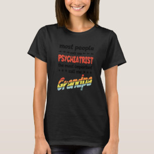 Camiseta A maioria das Pessoas me chamam de psiquiatra.