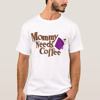 Camiseta A mamãe precisa o café