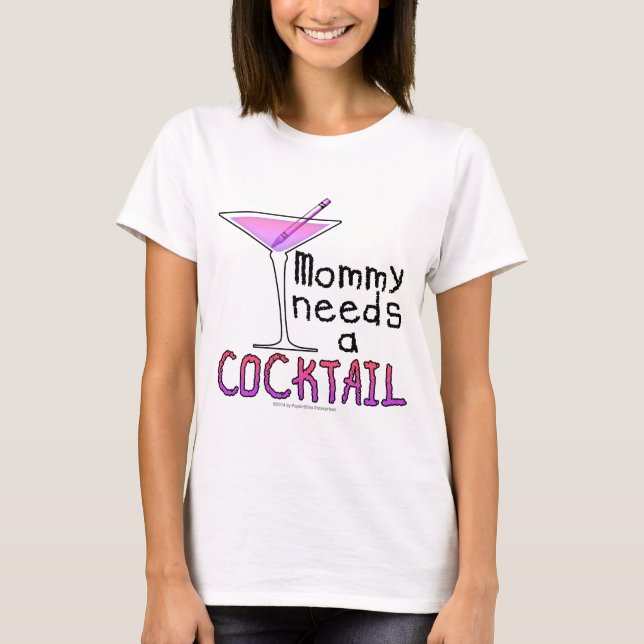 Camiseta A mamãe precisa um COCKTAIL! (Frente)