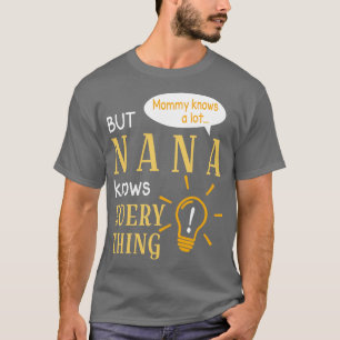 Camiseta A mamãe Sabe Muito, Mas A Nana Sabe Tudo De Feliz