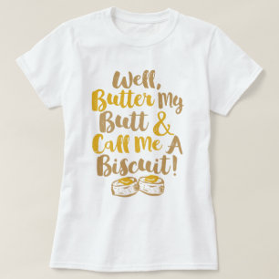 Camiseta A manteiga boa meu bumbum e chama-me um biscoito