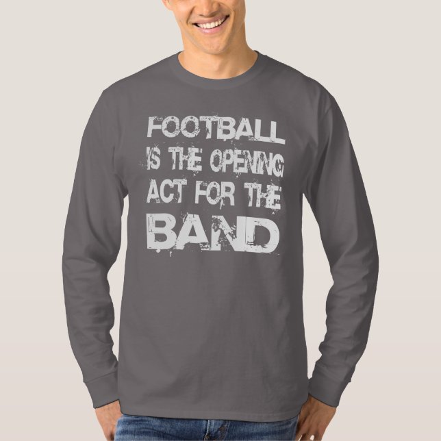 Camiseta A Marching Banda Futebol É O Ato De Abertura (Frente)