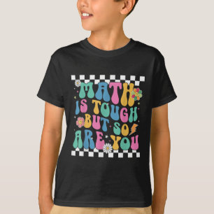 Camiseta A Matemática É Dura, Mas Você Também Volta À Matem