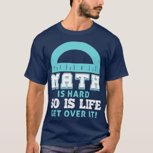 Camiseta A matemática é duro e a vida supera-a legal pela m
