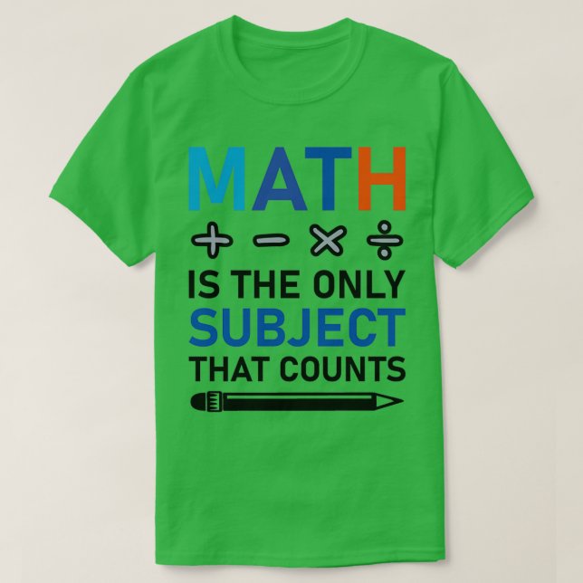 Camiseta A Matemática É O Único Assunto Que Conta Com Matem (Frente do Design)