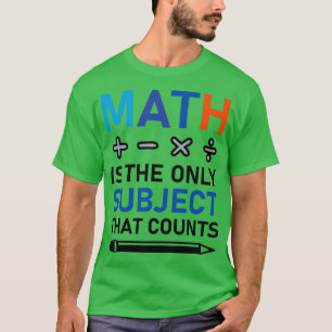 Camiseta A Matemática É O Único Assunto Que Conta Com Matem