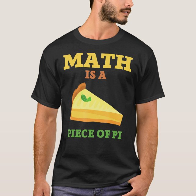 Camiseta A Matemática É Um Pedaço De Pie I Pi Day & Math (Frente)