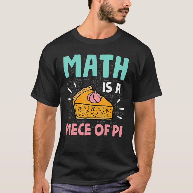 Camiseta A Matemática É Um Pedaço De Pie Pi Day E Math (Frente)