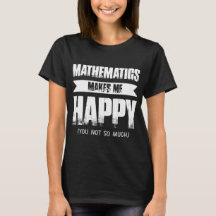 Camiseta a matemática faz-me meus t-shirt felizes do
