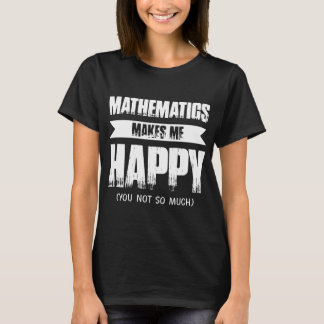 Camiseta a matemática faz-me meus t-shirt felizes do
