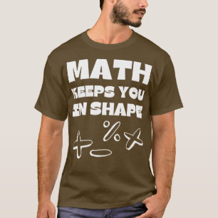Camiseta A Matemática Mantém Você Em Forma Engraçada De Pro