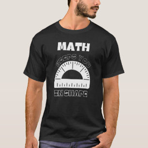 Camiseta A Matemática Mantém Você Em Forma Professor De Mat
