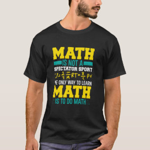 Camiseta A Matemática Não É Um Espectador Esportivo Da Mate