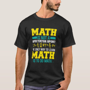 Camiseta A Matemática Não É Um Esporte Para Espectadores Ma