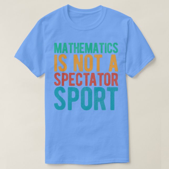 Camiseta A Matemática Não É Um Esportes De Espectadores 1 (Frente do Design)