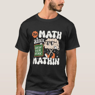 Camiseta A Matemática Não Está Fazendo Sentido Professor de