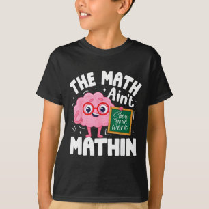 Camiseta A Matemática Não Está Fazendo Sentido Professor de