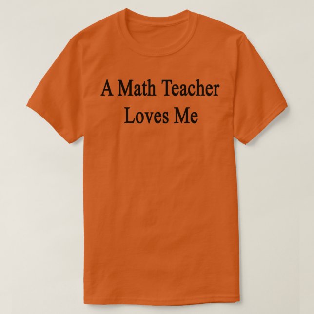 Camiseta A Math Teacher Loves Me (Frente do Design)