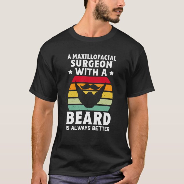 Camiseta A Maxillofacial Surgeon With A Beard Is Always Bet (Frente)
