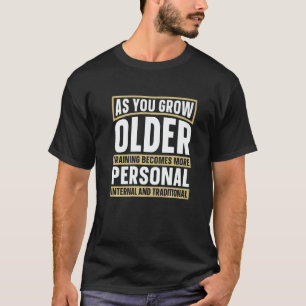 Camiseta À Medida que Você Envelhece Treinando Lutador de A