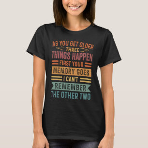 Camiseta À Medida Que Você Envelhece, Três Coisas Acontecem