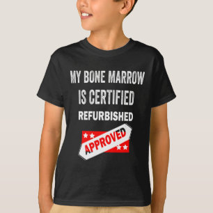 Camiseta A Medula Óssea É Uma Leucemia Refurbada Certificad
