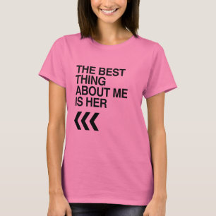 Camiseta A MELHOR COISA SOBRE MIM É ELA CERTO -.png
