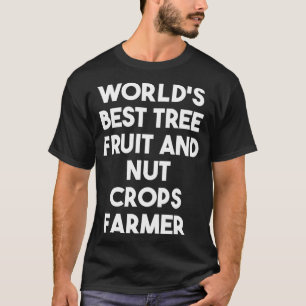 Camiseta A Melhor Fruta De Árvore E Fazendeiro De Culturas