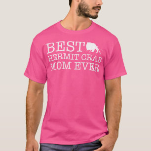 Camiseta A Melhor Mãe De Caranguejo De Eremita Nunca Para A
