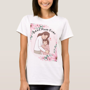 CAMISETA A MELHOR MÃE DE TODOS! EU TE AMO MÃE