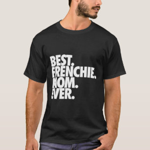 Camiseta A melhor mãe francesa, Ever French Buldog