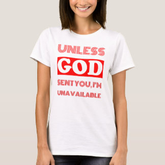 Camiseta A MENOS QUE O DEUS O ENVIAR, eu sou namorando