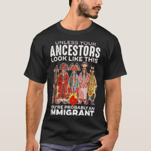 Camiseta A Menos Que Seus Ancestrais Se Pareçam Com Isso...