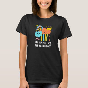 Camiseta A Mente É Livre, Portanto, Inspiradora Positiva