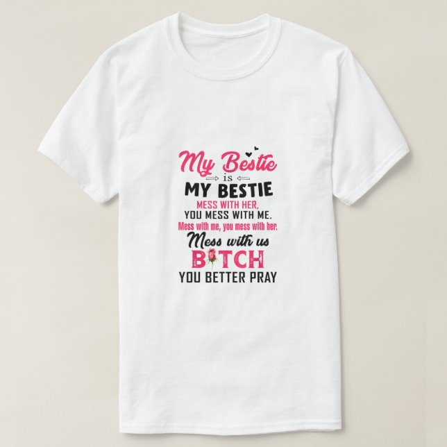 Camiseta A Minha Bestidade É A Minha Bestidade Com Ela. (Frente do Design)