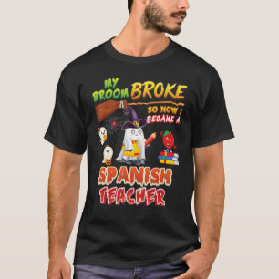 Camiseta A Minha Broom Quebrou E Tornei-Me Um Professor Esp