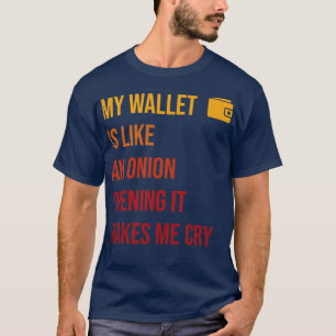 Camiseta A minha carteira é como uma cebola A Funny Say Cry