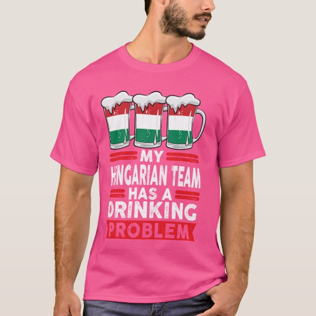 Camiseta a minha equipe húngara tem um problema de bebendo  (Frente)