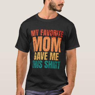 Camiseta A Minha Mãe Favorita Deu-Me Um Teto Engraçado.