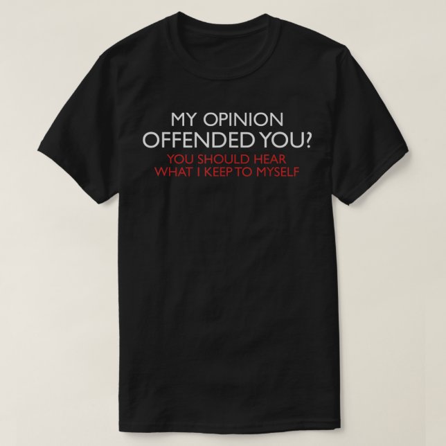 Camiseta A Minha Opinião Ofendeu-Te O Engraçado Tee Sarcást (Frente do Design)