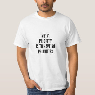 CAMISETA A MINHA PRIORIDADE É NÃO TER PRIORIDADES