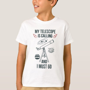 Camiseta A minha telecope está a ligar e tenho de ir