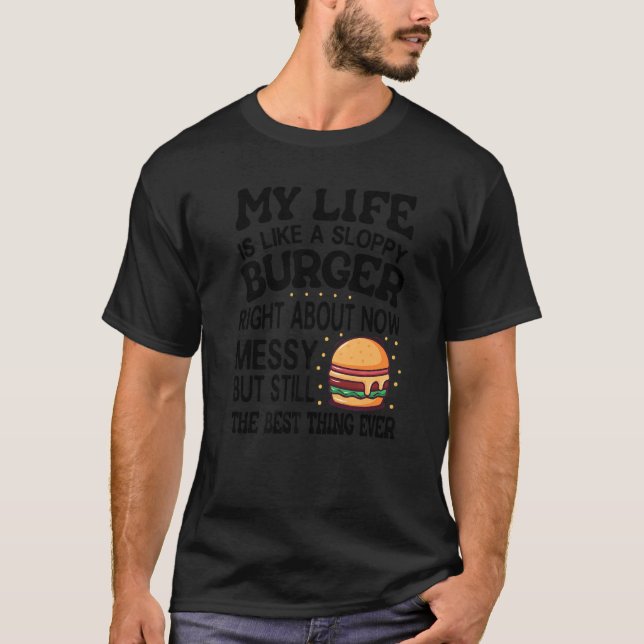 Camiseta A Minha Vida É Como Um Burger Escorajoso Agora - (Frente)