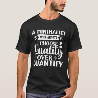 Camiseta A Minimalist Will Always Choose Quality Over Quant