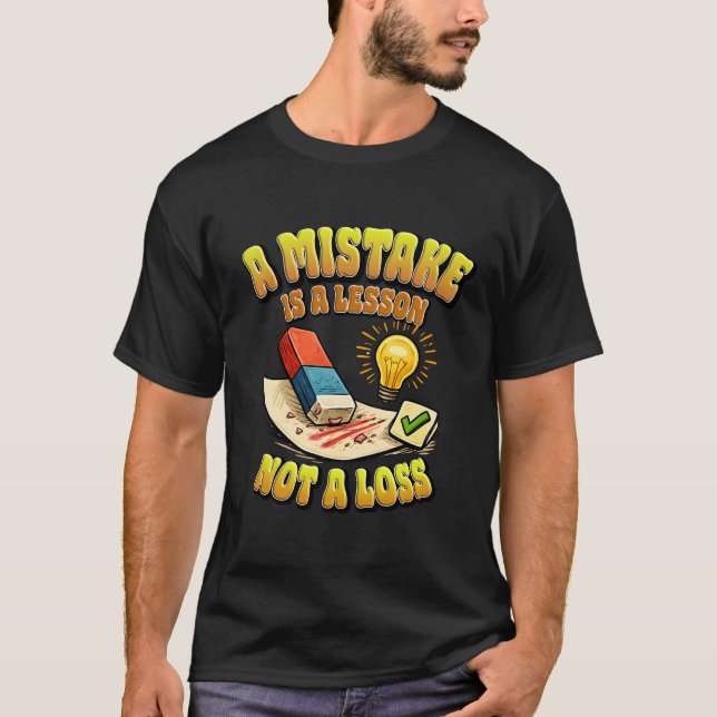 Camiseta A Mistake Is A Lesson Not A Loss Motivational Art. (Frente)