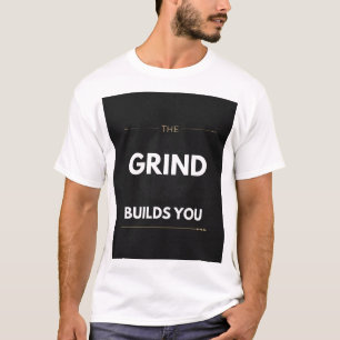 Camiseta A Moagem Constrói Você Motivação de Academia de Le