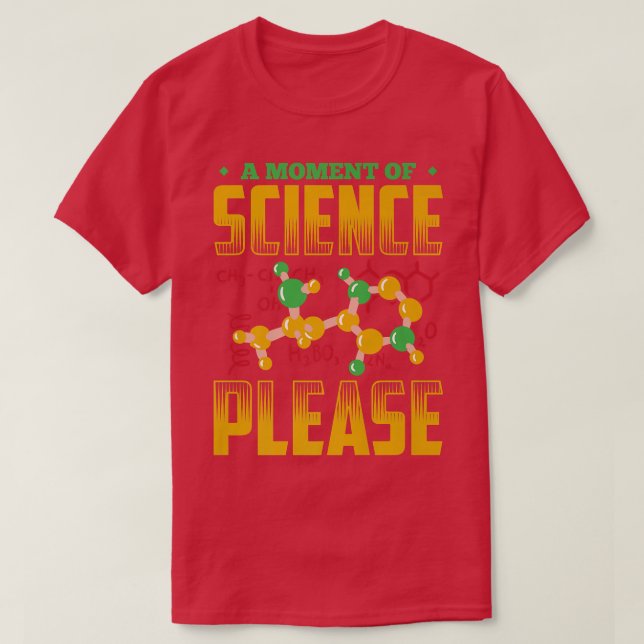 Camiseta A Moment Of Science Please Funny Scientist Premium (Frente do Design)
