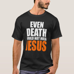 Camiseta A Morte Mais Cristã Não Conseguiria Segurar O Cris