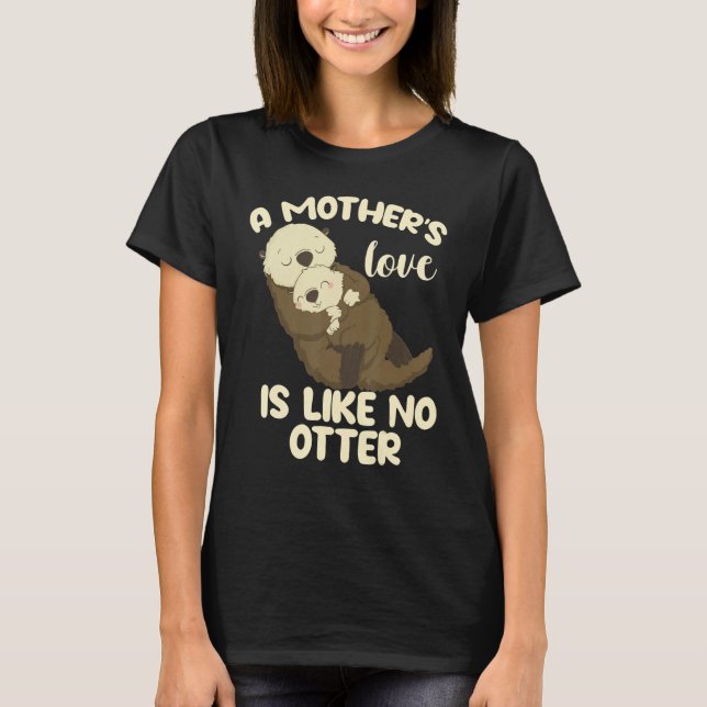 Camiseta A Mother's Love Is Like No Otter (Frente)